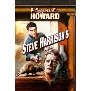 Steve Harrison's Casebook -- Robert E. Howard